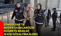 Zonguldak’ta maden ocakları için düğmeye basıldı! 16 kişi gözaltına alındı