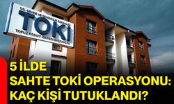 5 ilde sahte TOKİ operasyonu: Kaç kişi tutuklandı?