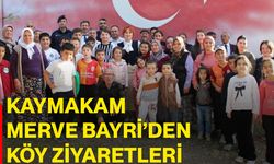 Kaymakam Merve Bayri’den köy ziyaretleri