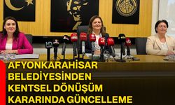 Afyonkarahisar Belediyesinden kentsel dönüşüm kararında güncelleme