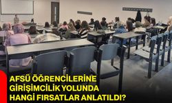 AFSÜ öğrencilerine girişimcilik yolunda hangi fırsatlar anlatıldı?