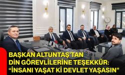 Başkan Altuntaş’tan din görevlilerine teşekkür: “İnsanı yaşat ki devlet yaşasın”
