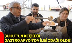Şuhut’un keşkeği Gastro Afyon’da ilgi odağı oldu!
