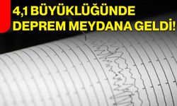 4,1 büyüklüğünde deprem meydana geldi!