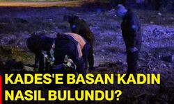 KADES'e basan kadın nasıl bulundu?
