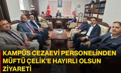 Kampüs Cezaevi Personelinden Müftü Çelik’e hayırlı olsun ziyareti
