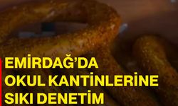 Emirdağ’da okul kantinlerine sıkı denetim