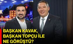 Başkan Kavak, Başkan Topçu ile ne görüştü?