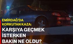 Emirdağ’da korkutan kaza: Karşıya geçmek isterken bakın ne oldu?