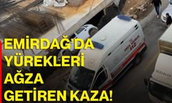 Emirdağ’da yürekleri ağza getiren kaza!