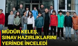Müdür Keleş, sınav hazırlıklarını yerinde inceledi