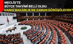 Meclis’te bütçe takvimi belli oldu: Hangi bakanlık ne zaman görüşülecek?