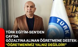 Türk Eğitim-Sen’den Çay’da gözaltına alınan öğretmene destek: “Öğretmenimiz yalnız değildir!”
