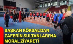 Başkan Köksal’dan Zaferin Sultanları’na moral ziyareti