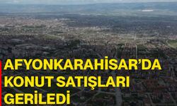 Afyonkarahisar’da konut satışları geriledi