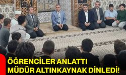 Öğrenciler anlattı, Müdür Altınkaynak dinledi!