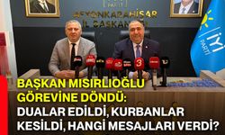 Başkan Mısırlıoğlu görevine döndü: Dualar edildi, kurbanlar kesildi, hangi mesajları verdi?