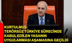 Kurtulmuş: Terörsüz Türkiye sürecinde kabul edilen yasanın uygulanması aşamasına geçildi