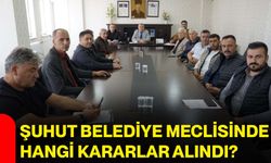 Şuhut Belediye Meclisinde hangi kararlar alındı?