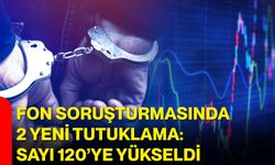 Fon soruşturmasında 2 yeni tutuklama: Sayı 120’ye yükseldi