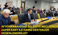 Afyonkarahisar Belediye Meclisinde zafer kart ile hangi destekler değerlendirildi?