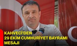 Kahveci’den 29 Ekim Cumhuriyet Bayramı mesajı