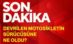 Devrilen motosikletin sürücüsüne ne oldu?