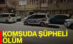 Komşuda şüpheli ölüm