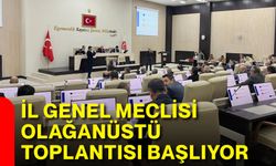 İl Genel Meclisi olağanüstü toplantısı başlıyor