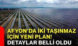 Afyon’da iki taşınmaz için yeni plan! Detaylar belli oldu