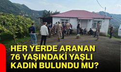 Her yerde aranan 76 yaşındaki yaşlı kadın bulundu mu?