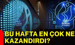 Bu hafta en çok ne kazandırdı?