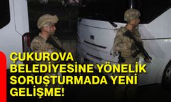 Çukurova Belediyesine yönelik soruşturmada yeni gelişme!