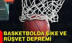 Basketbolda şike ve rüşvet depremi