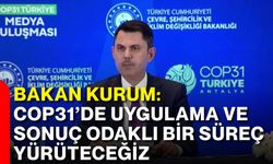 Bakan Kurum: COP31’de uygulama ve sonuç odaklı bir süreç yürüteceğiz
