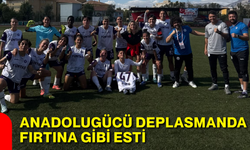 Anadolugücü deplasmanda fırtına gibi esti