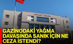 Gazinodaki yağma davasında sanık için ne ceza istendi?