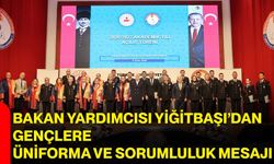 Bakan Yardımcısı Yiğitbaşı’dan gençlere üniforma ve sorumluluk mesajı