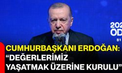 Cumhurbaşkanı Erdoğan: “Değerlerimiz yaşatmak üzerine kurulu”