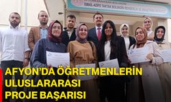 Afyon’da öğretmenlerin uluslararası proje başarısı