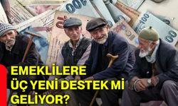 Emeklilere 3 yeni destek mi geliyor?