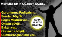 MEHMET EMİN GÜZBEY YAZDI…