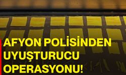 Afyon polisinden uyuşturucu operasyonu!
