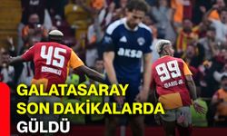 Galatasaray son dakikalarda güldü