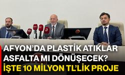 Afyon’da plastik atıklar asfalta mı dönüşecek? İşte 10 milyon TL’lik proje