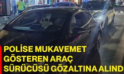 Polise mukavemet gösteren araç sürücüsü gözaltına alındı