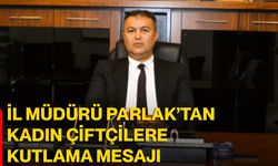 İl Müdürü Parlak’tan kadın çiftçilere kutlama mesajı