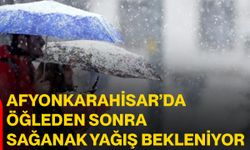 Afyonkarahisar’da öğleden sonra sağanak yağış bekleniyor