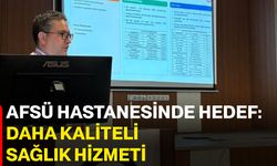 AFSÜ Hastanesinde hedef: Daha kaliteli sağlık hizmeti