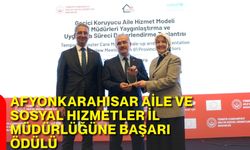 Afyonkarahisar Aile ve Sosyal Hizmetler İl Müdürlüğüne başarı ödülü